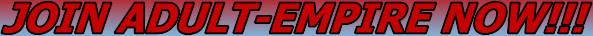 JOIN ADULT-EMPIRE NOW!