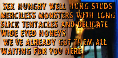 Sex- hungry well-hung studs, merciless monsters with long slick tentacles - and delicate wide-eyed honeys: We've already got them all waiting for you here!