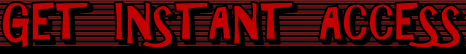 GET INSTANT ACCESS